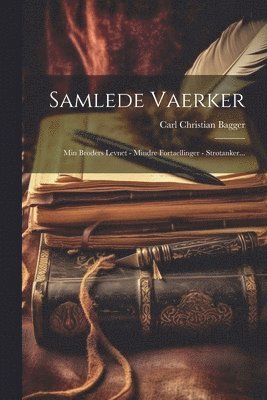 Carl Christian Bagger - Samlede Vaerker, Häftad