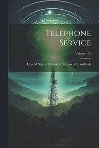 bokomslag Telephone Service; Volume 112