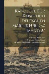 bokomslag Rangliste der Kaiserlich Deutschen Marine fr das Jahr 1907