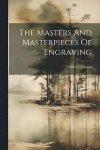 bokomslag Masters And Masterpieces Of Engraving