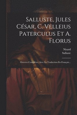 Salluste, Jules Csar, C. Velleius Paterculus Et A. Florus 1
