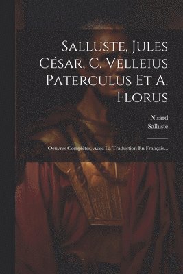 Nisard, Salluste - Salluste, Jules César, C. Velleius Paterculus Et A. Florus, Häftad