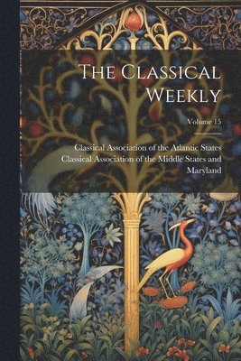 bokomslag The Classical Weekly; Volume 15