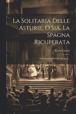 bokomslag Solitaria Delle Asturie, O Sia, La Spagna Ricuperata