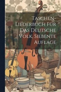 bokomslag Taschen-Liederbuch für das Deutsche Volk, siebente Auflage