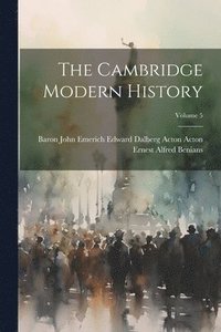 bokomslag Cambridge Modern History; Volume 5