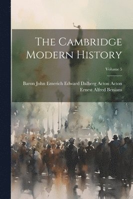 bokomslag Cambridge Modern History; Volume 5