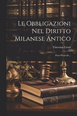 Le Obbligazioni Nel Diritto Milanese Antico 1