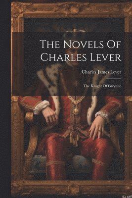 Charles James Lever - Novels Of Charles Lever, Häftad