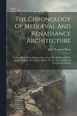 bokomslag Chronology Of Mediæval And Renaissance Architecture