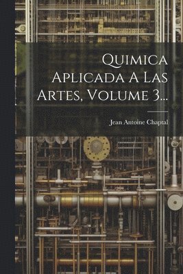 bokomslag Quimica Aplicada A Las Artes, Volume 3...