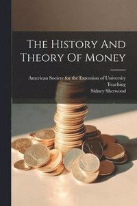 bokomslag The History And Theory Of Money