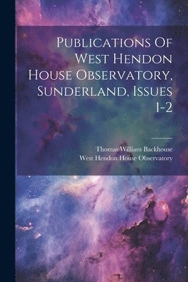 bokomslag Publications Of West Hendon House Observatory, Sunderland, Issues 1-2