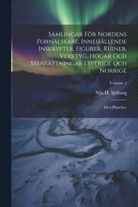bokomslag Samlingar Fr Nordens Fornlskare, Innehllende Inskryfter, Figurer, Ruiner, Verktyg, Hgar Och Stensttningar I Sverige Och Norrige