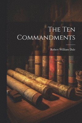 R W Dale, Robert William Dale - Ten Commandments, Häftad