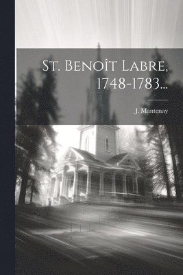 St. Benot Labre, 1748-1783... 1