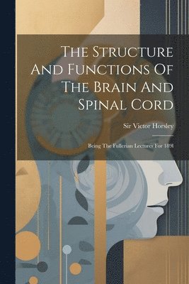 The Structure And Functions Of The Brain And Spinal Cord 1