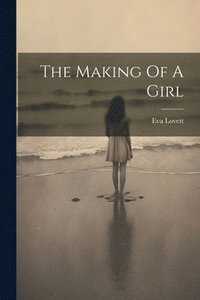 bokomslag Making Of A Girl