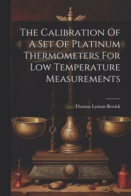 bokomslag The Calibration Of A Set Of Platinum Thermometers For Low Temperature Measurements