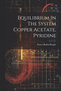 bokomslag Equilibrium In The System Copper Acetate, Pyridine