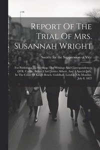 bokomslag Report Of The Trial Of Mrs. Susannah Wright