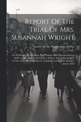 Report Of The Trial Of Mrs. Susannah Wright 1