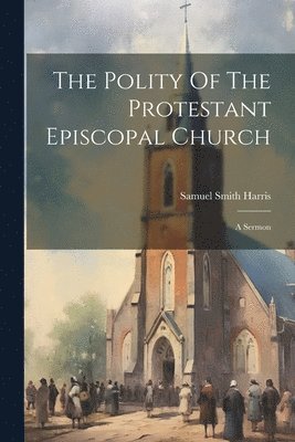 bokomslag The Polity Of The Protestant Episcopal Church