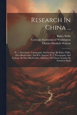 Bailey Willis, Eliot Blackwelder, Carnegie Institution Of Washington - Research In China ..., Häftad