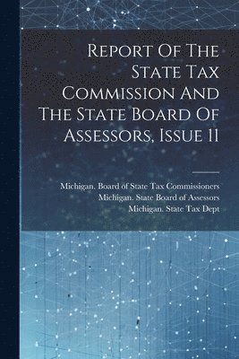 Report Of The State Tax Commission And The State Board Of Assessors, Issue 11 1