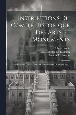 Prosper Mérimée, Albert Lenoir, Auguste Le Prevost - Instructions Du Comité Historique Des Arts Et Monuments, Häftad