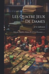bokomslag Les Quatre Jeux De Dames