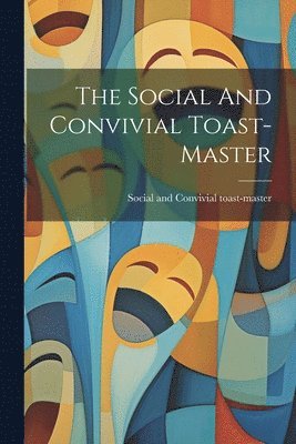 The Social And Convivial Toast-master 1