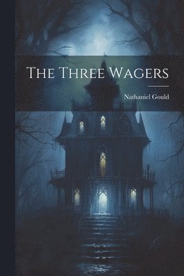 Nathaniel Gould - Three Wagers, Häftad