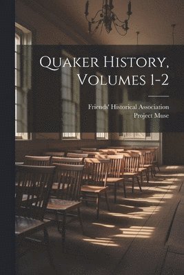 Friends' Historical Association, Project Muse - Quaker History, Volumes 1-2, Häftad