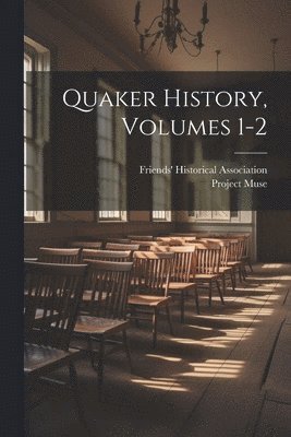 Quaker History, Volumes 1-2 1