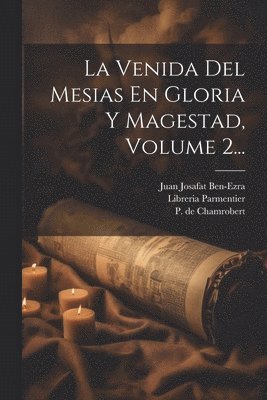 La Venida Del Mesias En Gloria Y Magestad, Volume 2... 1