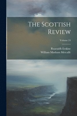 bokomslag The Scottish Review; Volume 24