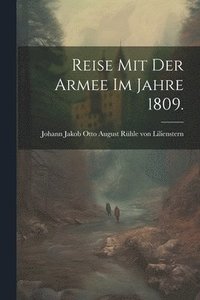 bokomslag Reise mit der Armee im Jahre 1809.