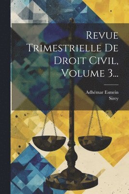 Revue Trimestrielle De Droit Civil, Volume 3... 1