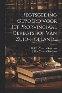 bokomslag Regtsgeding Gevoerd Voor Het Prorvinciaal Geregtshof Van Zuid-holland...