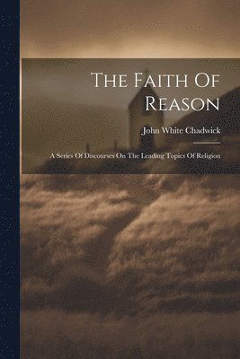 The Faith Of Reason 1