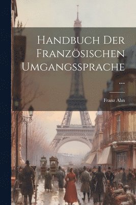 Handbuch Der Franzsischen Umgangssprache... 1