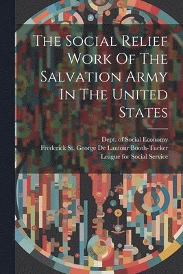 bokomslag Social Relief Work Of The Salvation Army In The United States