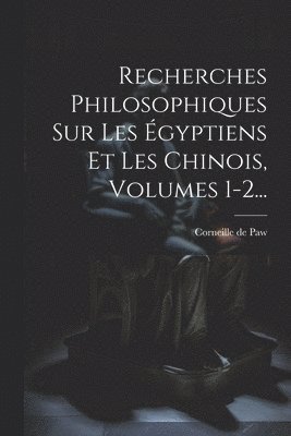 bokomslag Recherches Philosophiques Sur Les gyptiens Et Les Chinois, Volumes 1-2...