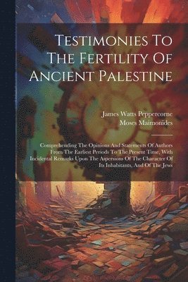 bokomslag Testimonies To The Fertility Of Ancient Palestine