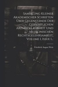 bokomslag Sammlung Kleiner Akademischer Schriften ber Gegenstnde Der Gerichtlichen Arzneigelahrheit Und Medicinischen Rechtsgelehrsamkeit, Volume 1, Issue 1...