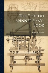 bokomslag The Cotton Spinner's Pay-book