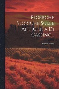 bokomslag Ricerche Storiche Sulle Antichit Di Cassino...