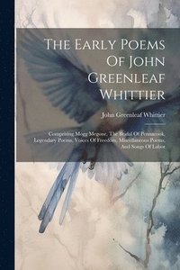 bokomslag The Early Poems Of John Greenleaf Whittier