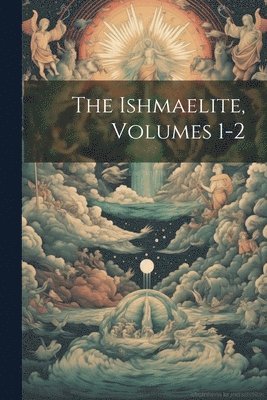 bokomslag Ishmaelite, Volumes 1-2